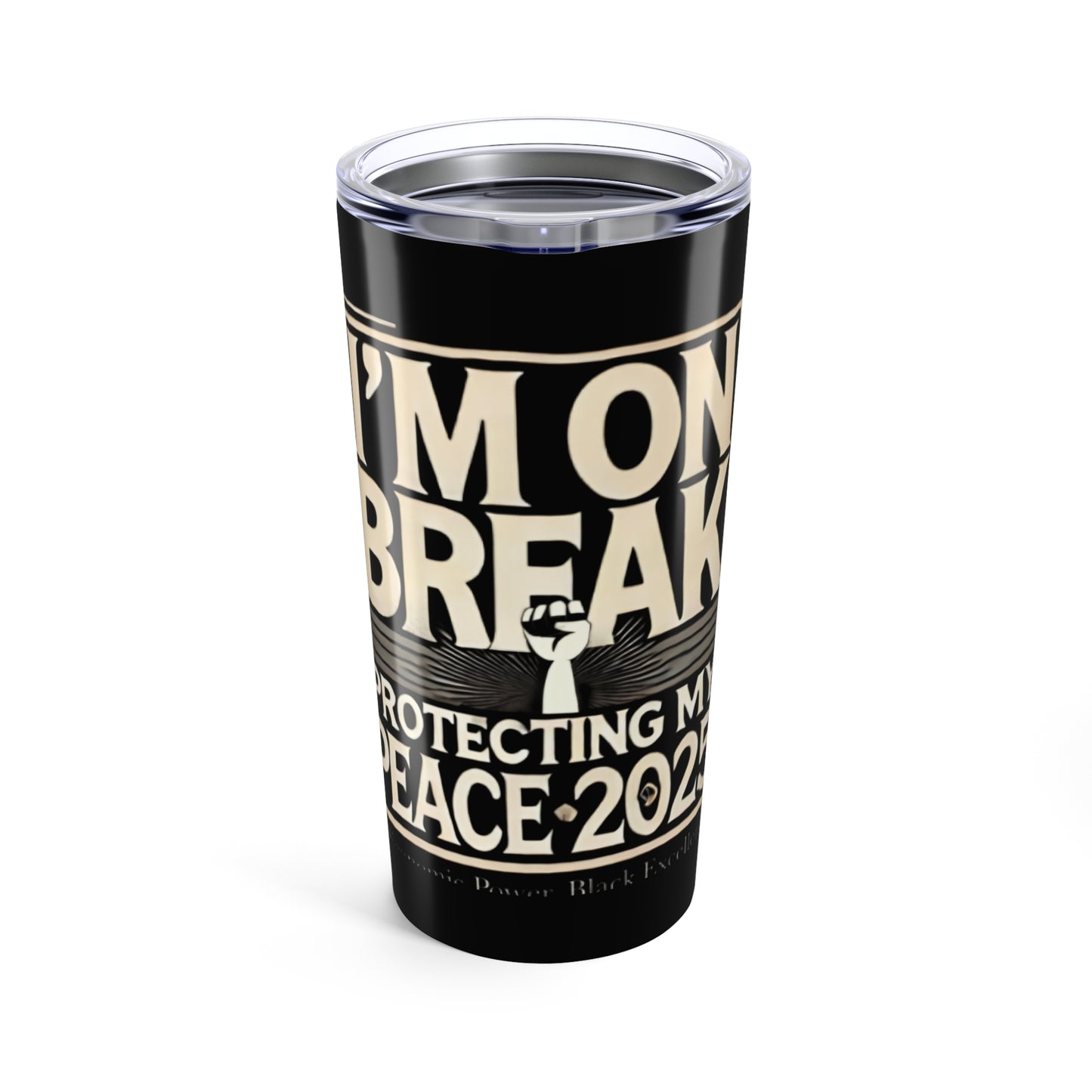 20oz Insulated Tumbler - "I'm On Break, Protecting My Peace 2023"