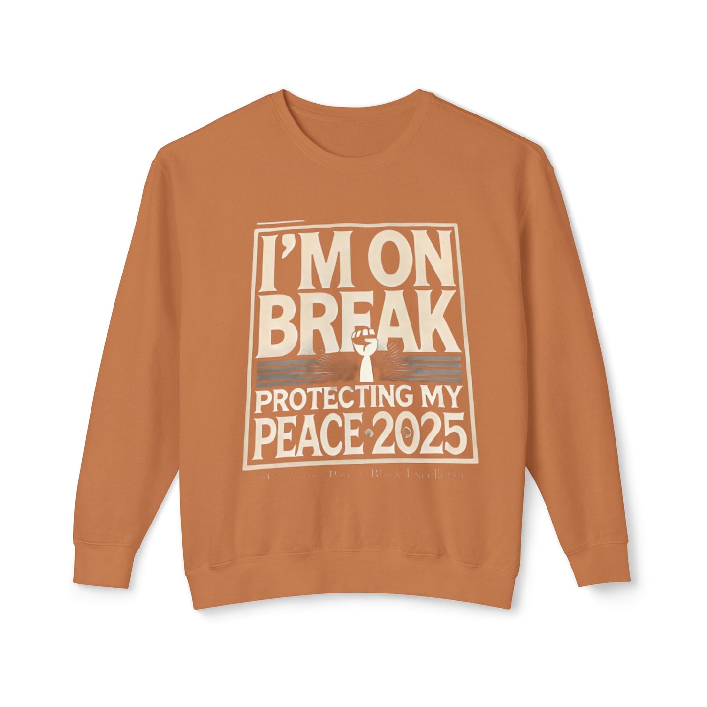 I'm On Break Unisex Lightweight Crewneck Sweatshirt - Protecting My Peace 2025