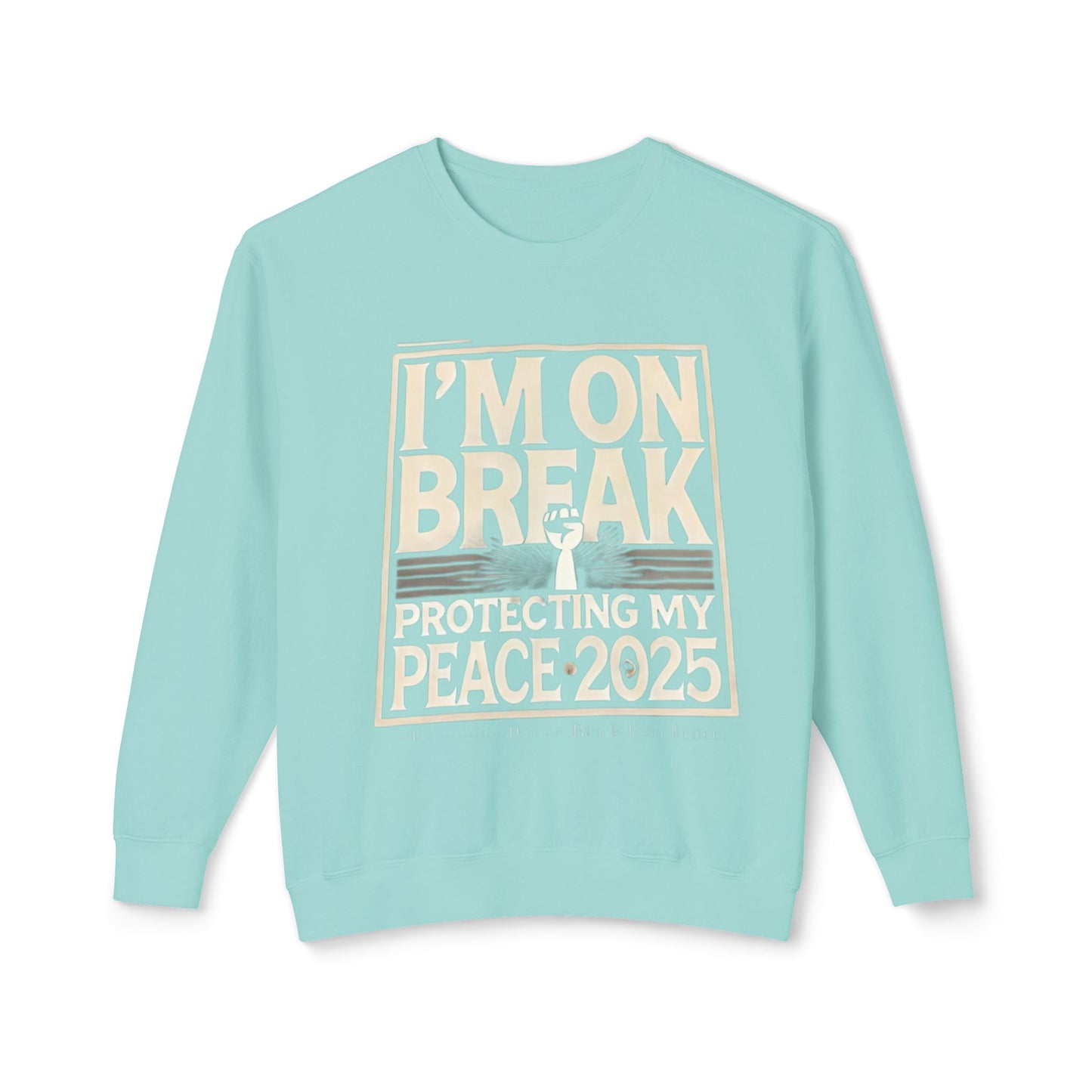 I'm On Break Unisex Lightweight Crewneck Sweatshirt - Protecting My Peace 2025