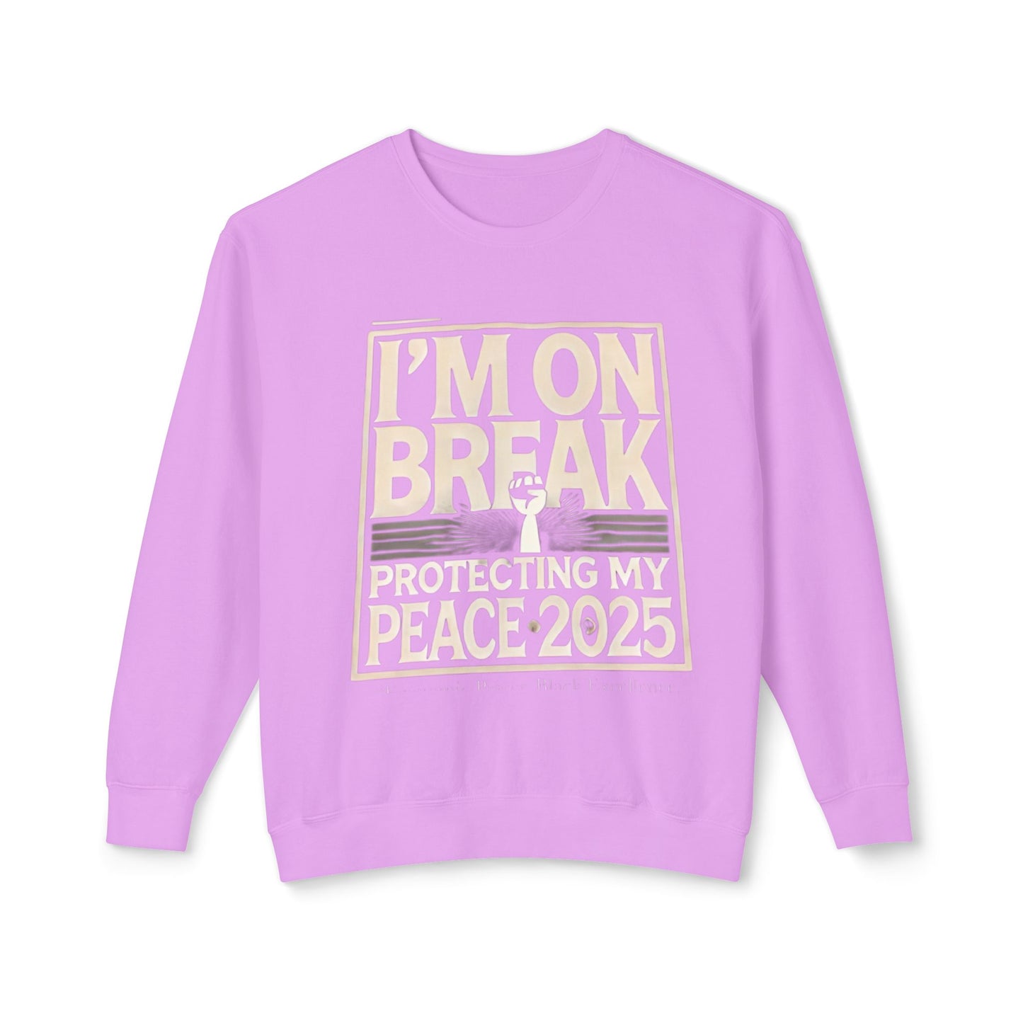 I'm On Break Unisex Lightweight Crewneck Sweatshirt - Protecting My Peace 2025